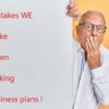 Mistakes we make when writing business plans.